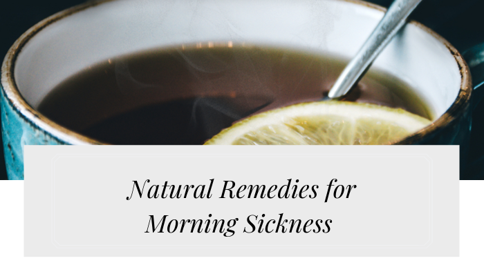 Natural Remedies For Morning Sickness - Little Yarrow